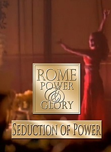 documentary rome seduction of power